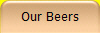 Our Beers
